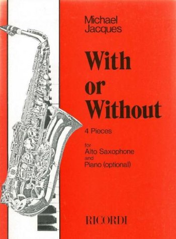 Michael Jacques: With Or Without - 4 Pieces: Alto Saxophone: Instrumental Work