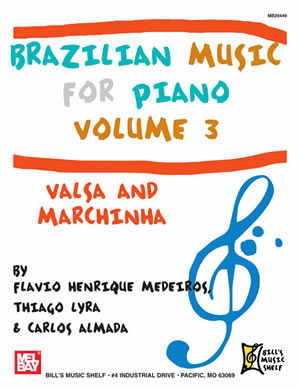 Flávio Henrique Medeiros: Brazilian Music For Piano  Volume 3: Piano: