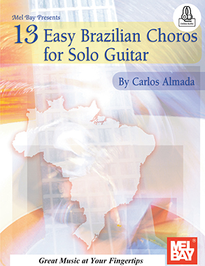 Carlos Almada: 13 Easy Brazilian Choros For Solo Guitar Book: Guitar:
