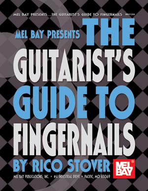 Rico Dwight Stover: Guitarist's Guide To Fingernails: Guitar