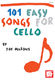 Joe Maroni: 101 Easy Songs for Cello: Cello: Mixed Songbook