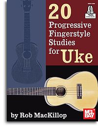 Rob MacKilop: 20 Progressive Fingerstyle Studies For Uke Book: Ukulele: