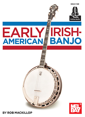 Rob MacKillop: Early Irish-American Banjo Book With Online Audio: Banjo: