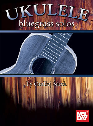 Ondrej Sarek: Ukulele Bluegrass Solos: Ukulele: Instrumental Album