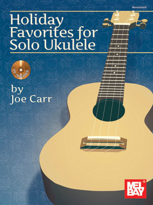 Joe Carr: Joe Carr: Holiday Favourites For Solo Ukulele: Ukulele: Instrumental