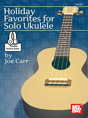 Holiday Favorites For Solo Ukulele: Ukulele: Instrumental Album