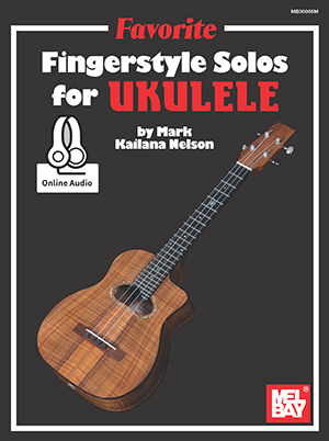 Mark Kailana Nelson: Favorite Fingerstyle Solos For Ukulele: Ukulele: