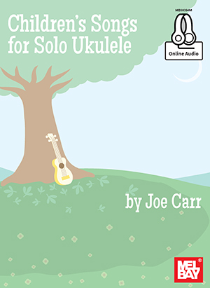 Joe Carr: Children's Songs For Solo Ukulele: Ukulele: Instrumental Album