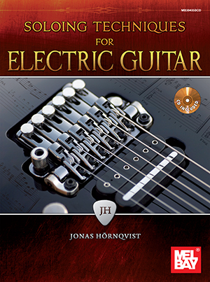 Jonas Hornqvist: Soloing Techniques For Electric Guitar: Electric Guitar: