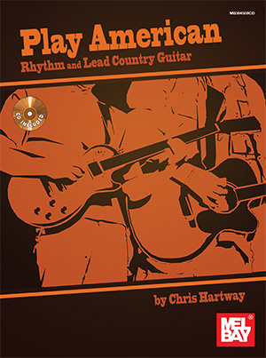Chris Hartway: Play American: Rhythm And Lead Country Guitar: Guitar: