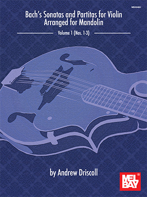 Andrew Driscoll: Bach's Sonatas And Partitas For Solo Violin: Mandolin: