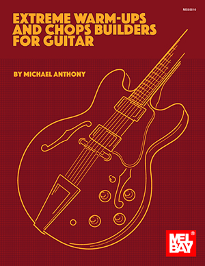 Michael J. Anthony: Extreme Warm-Ups And Chops Builders For Guitar: Guitar: