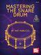 Mat Marucci: Mastering Snare Drum: Snare Drum: Instrumental Tutor
