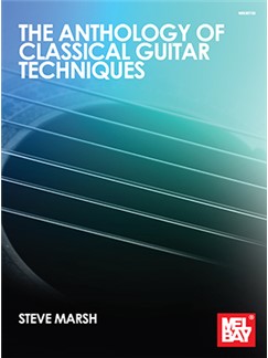 Steve Marsh: The Anthology Of Classical Guitar Techniques