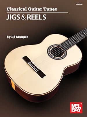 Ed Munger: Classical Guitar Tunes - Jigs and Reels: Guitar Solo: Instrumental