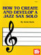 Arnie Berle: How To Create And Develop A Jazz Sax Solo: Guitar: Instrumental