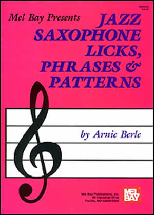 Arnie Berle: Jazz Saxophone Licks  Phrases and Patterns: Saxophone: Instrumental