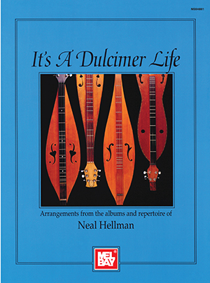 Neal Hellman: It's A Dulcimer Life: Dulcimer: Instrumental Album