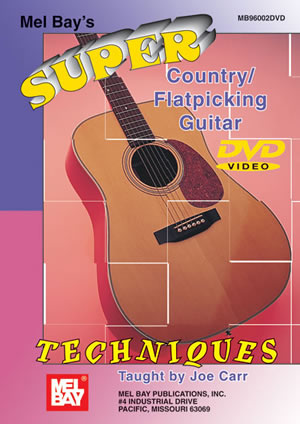 Joe Carr: Super Country/Flatpicking Guitar Techniques: Guitar: Instrumental