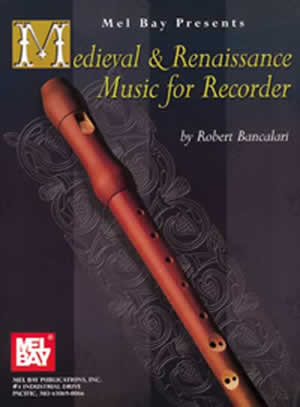Robert Bancalari: Medieval And Renaissance Music For Recorder: Descant Recorder: