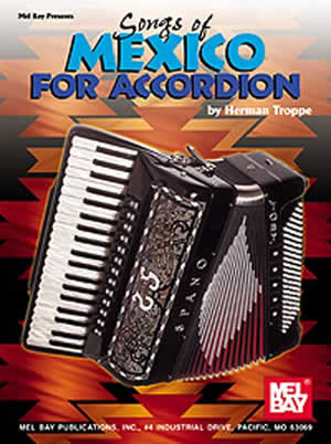 Herman J. Troppe: Songs Of Mexico For Accordion: Accordion: Instrumental Album
