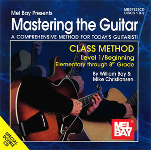William Bay: Mastering the Guitar Class Method-Level 1: Guitar: Instrumental