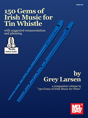 Grey Larsen: 150 Gems Of Irish Music For Tin Whistle: Pennywhistle: Instrumental