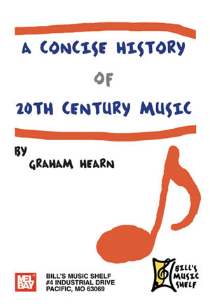 Graham Hearn: Concise History Of 20Th Century Music: History