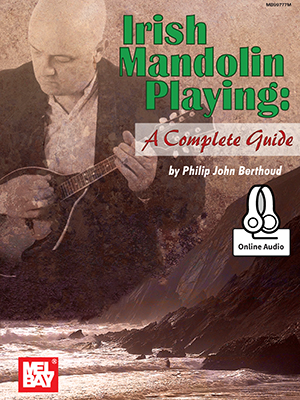 Philip John Berthoud: Irish Mandolin Playing: A Complete Guide: Mandolin: