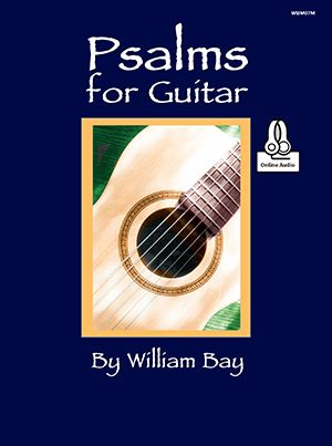 William Bay: Psalms for Guitar: Guitar Solo: Instrumental Album