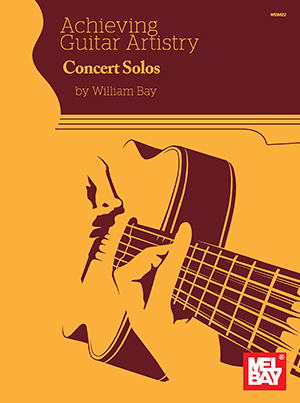 William Bay: Achieving Guitar Artistry - Concert Solos: Guitar