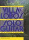 Heitor Villa-Lobos: Collected Works for Solo Guitar: Guitar: Instrumental Album