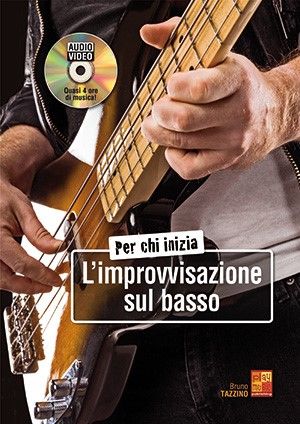 Bruno Tazzino: Per chi inizia l'improvvisazione sul basso: Bass Guitar:
