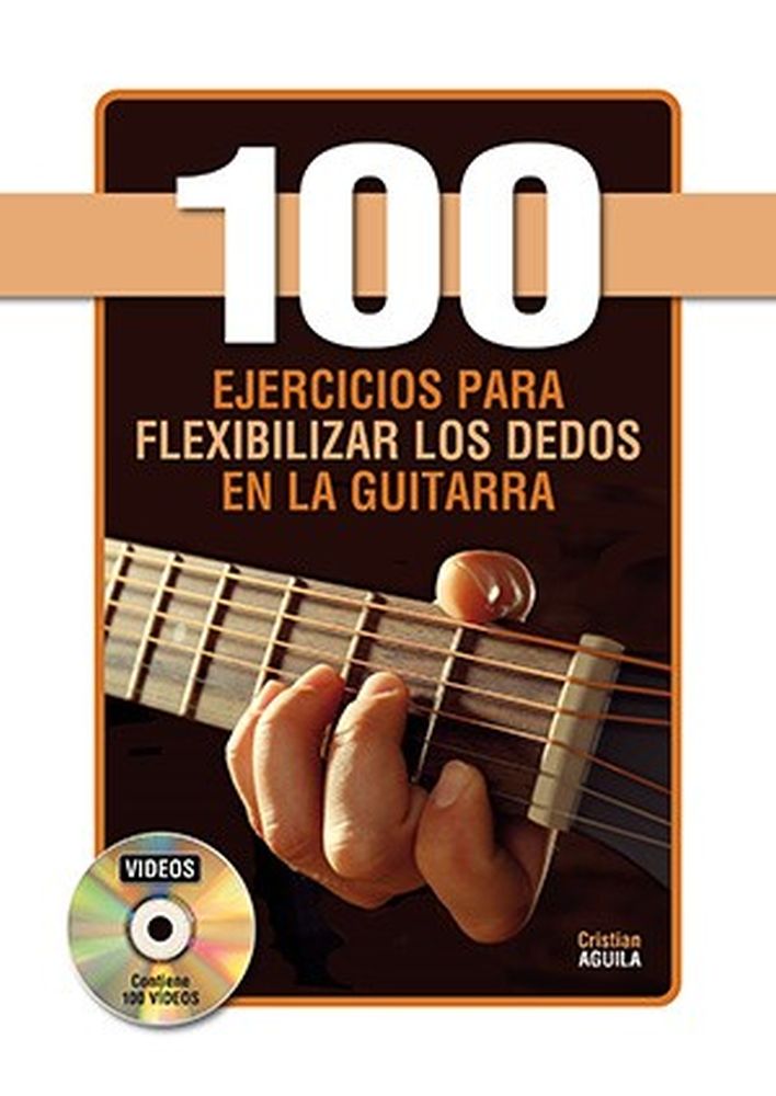 Cristian Aguila: 100 ejercicios para flexibilizar los dedos: Guitar: