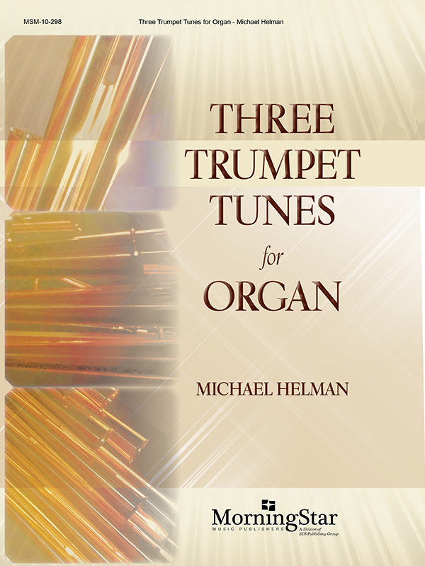Michael Helman: Three Trumpet Tunes for Organ: Organ: Instrumental Album