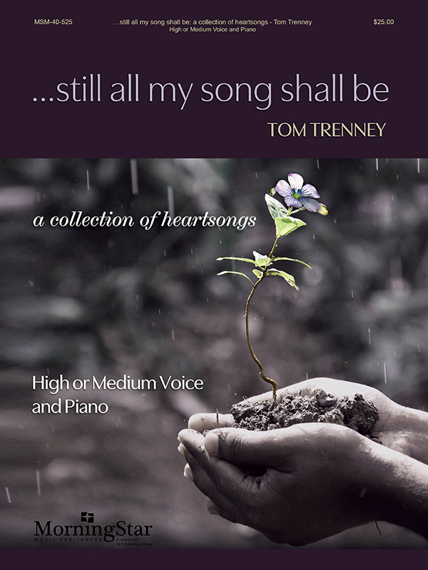 Tom Trenney: Still all my song shall be: Vocal and Piano: Vocal Score