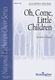David M. Cherwien: Oh  Come  Little Children: SATB: Vocal Score