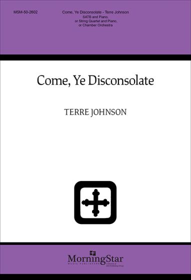 Terre Johnson: Come  Ye Disconsolate: Mixed Choir and Accomp.: Score