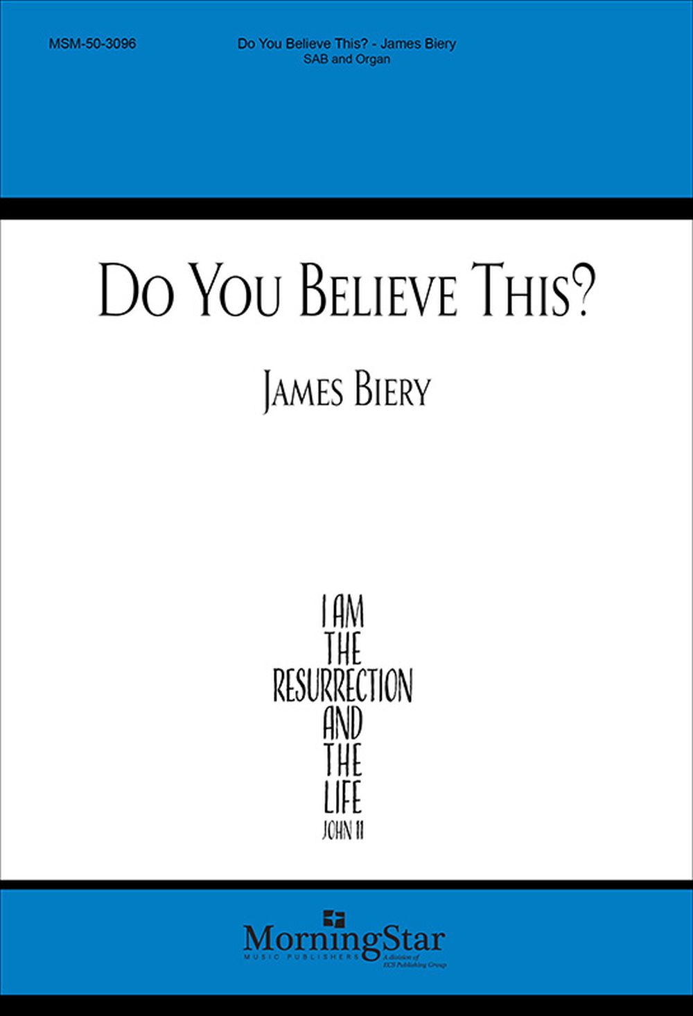 James Biery: Do You Believe This?: Mixed Choir: Vocal Score