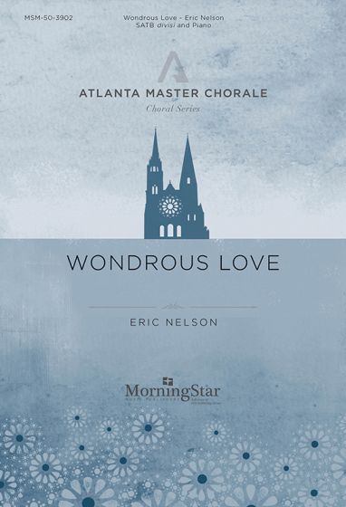 Eric Nelson: Wondrous Love: Mixed Choir and Accomp.: Choral Score