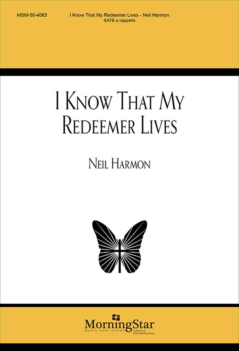 Neil Harmon: I Know That My Redeemer Lives: SATB: Vocal Score