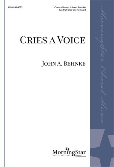 John A. Behnke: Cries a Voice: Mixed Choir and Accomp.: Choral Score