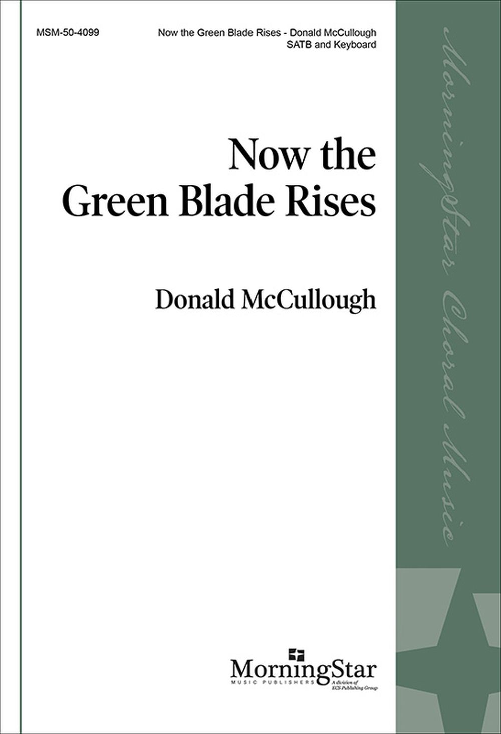 Donald McCullough: Now the Green Blade Rises: Mixed Choir: Vocal Score