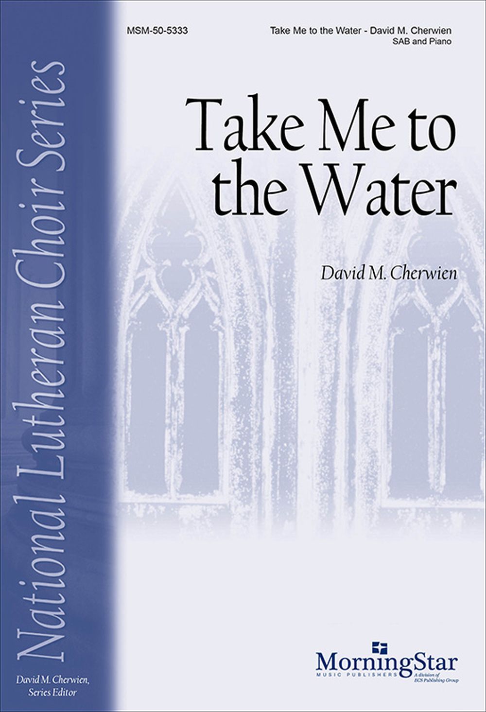 David M. Cherwien: Take Me to the Water: Mixed Choir: Vocal Score