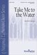 David M. Cherwien: Take Me to the Water: Mixed Choir: Vocal Score