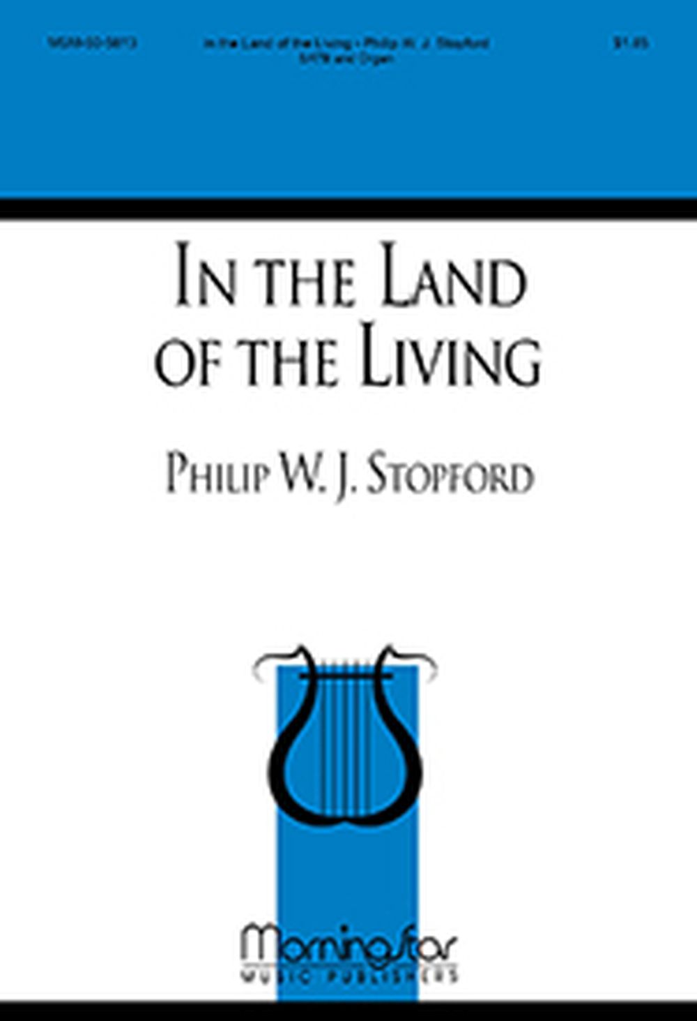 Philip W. J. Stopford: In the Land of the Living: SATB: Vocal Score