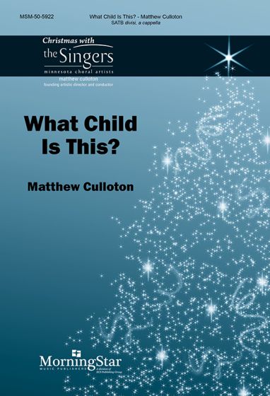 Matthew Culloton: What Child Is This: Mixed Choir A Cappella: Choral Score