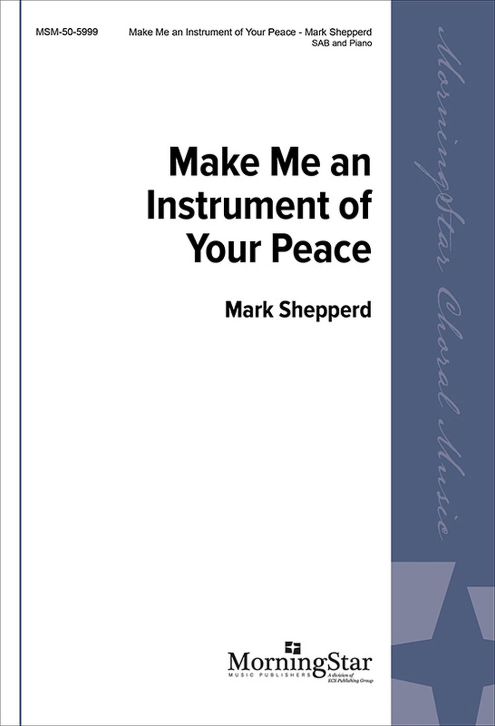 Mark Shepperd: Make Me an Instrument of Your Peace: SAB: Vocal Score