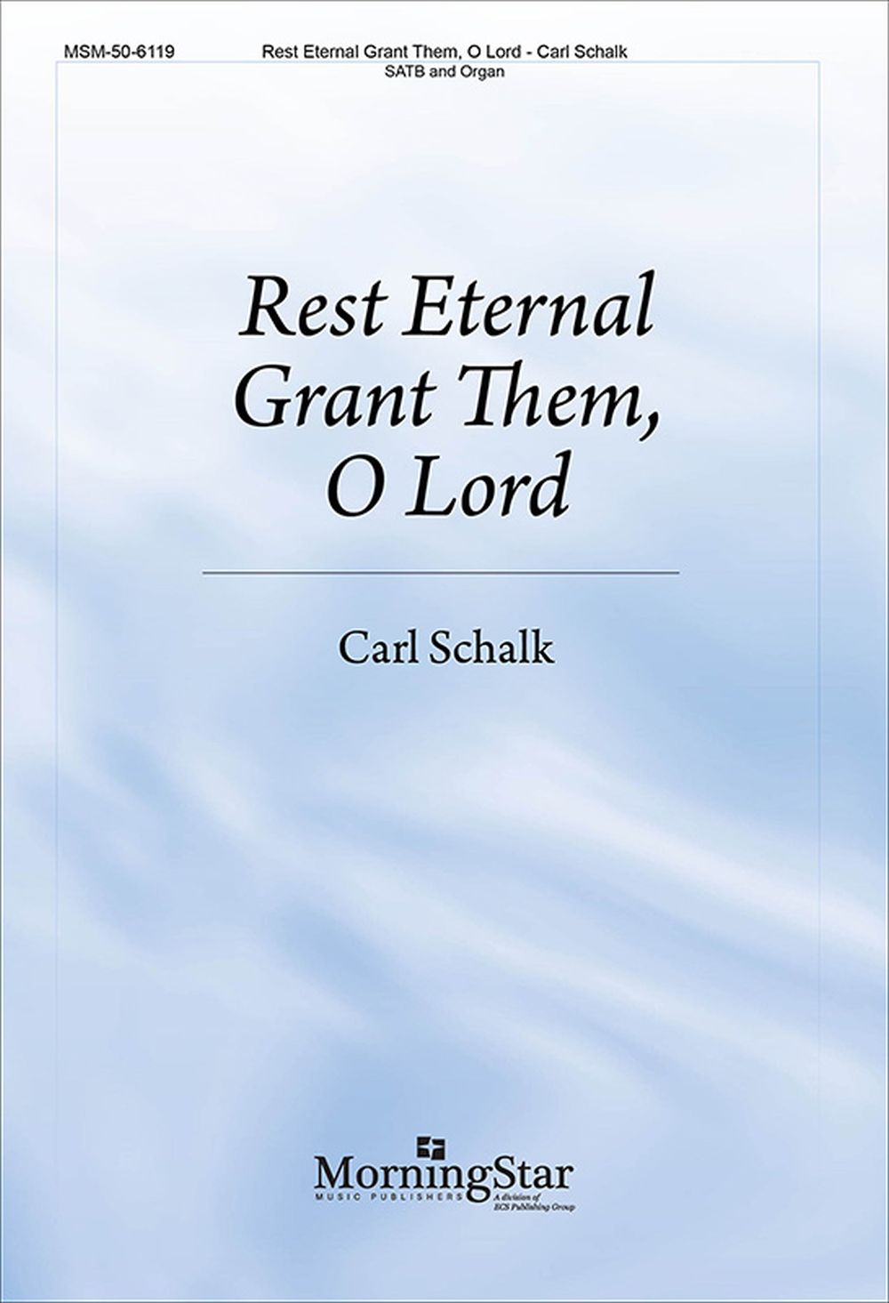 Carl Schalk: Rest Eternal Grant Them  O Lord: SATB: Vocal Score