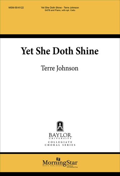 Terre Johnson: Yet She Doth Shine: Mixed Choir and Accomp.: Choral Score